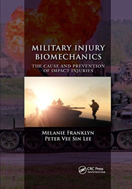 Military Injury Biomechanics : The Cause and Prevention of Impact Injuries, Paperback / softback Book