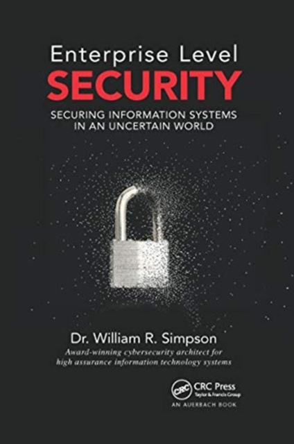 Enterprise Level Security : Securing Information Systems in an Uncertain World, Paperback / softback Book