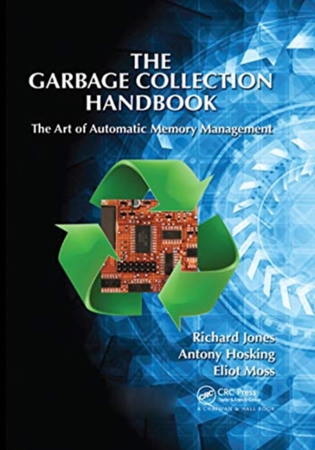 The Garbage Collection Handbook : The Art of Automatic Memory Management, Paperback / softback Book
