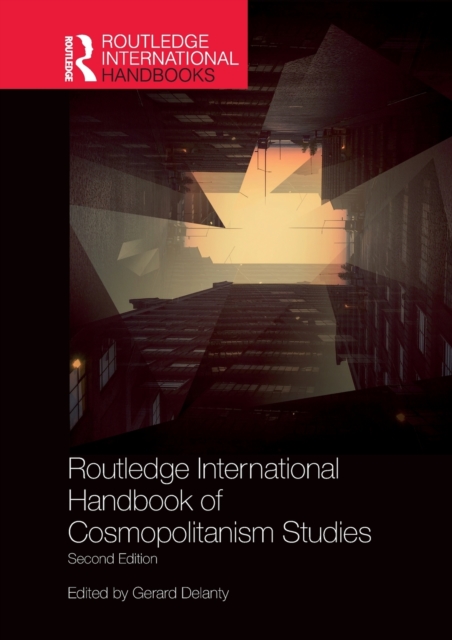 Routledge International Handbook of Cosmopolitanism Studies : 2nd edition, Paperback / softback Book