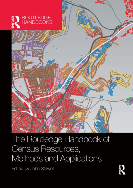 The Routledge Handbook of Census Resources, Methods and Applications : Unlocking the UK 2011 Census, Paperback / softback Book