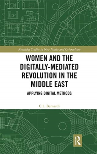 Women and the Digitally-Mediated Revolution in the Middle East : Applying Digital Methods, Paperback / softback Book