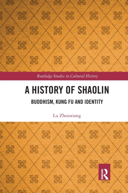 A History of Shaolin : Buddhism, Kung Fu and Identity, Paperback / softback Book