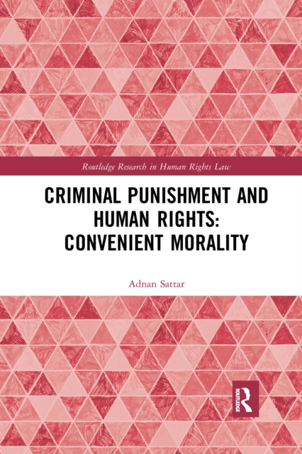 Criminal Punishment and Human Rights: Convenient Morality, Paperback / softback Book