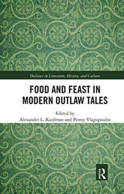 Food and Feast in Modern Outlaw Tales, Paperback / softback Book