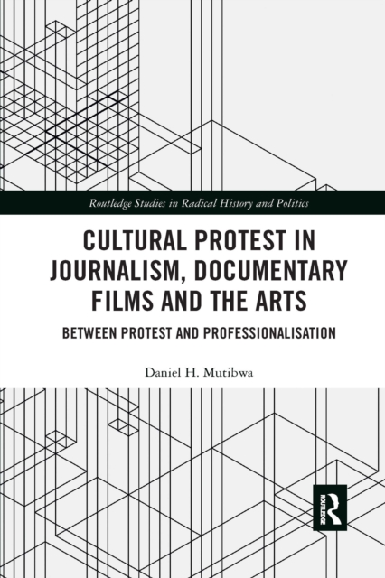 Cultural Protest in Journalism, Documentary Films and the Arts : Between Protest and Professionalization, Paperback / softback Book