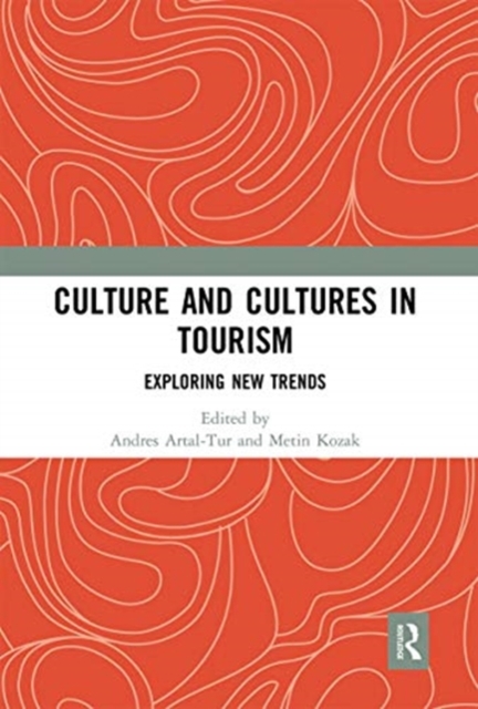 Culture and Cultures in Tourism : Exploring New Trends, Paperback / softback Book