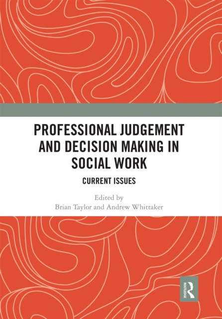 Professional Judgement and Decision Making in Social Work : Current Issues, Paperback / softback Book