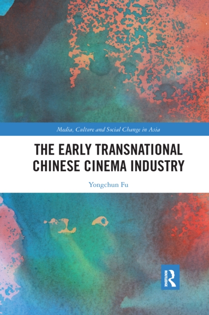 The Early Transnational Chinese Cinema Industry, Paperback / softback Book