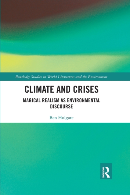 Climate and Crises : Magical Realism as Environmental Discourse, Paperback / softback Book