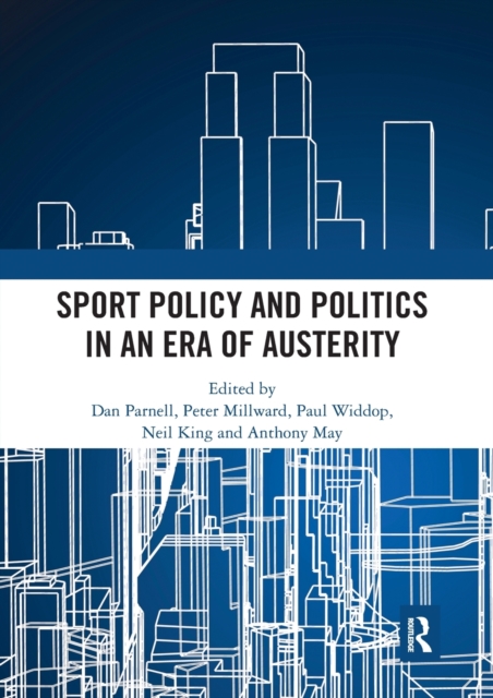 Sport Policy and Politics in an Era of Austerity, Paperback / softback Book