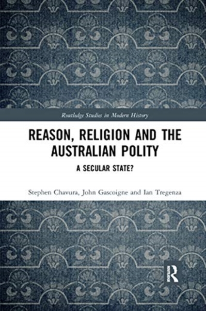 Reason, Religion and the Australian Polity : A Secular State?, Paperback / softback Book