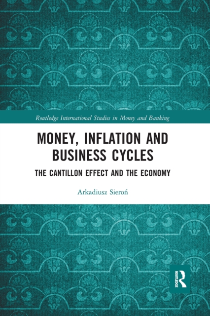 Money, Inflation and Business Cycles : The Cantillon Effect and the Economy, Paperback / softback Book