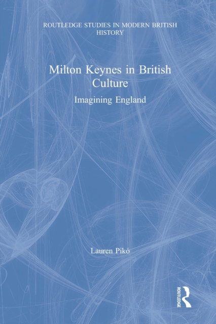 Milton Keynes in British Culture : Imagining England, Paperback / softback Book