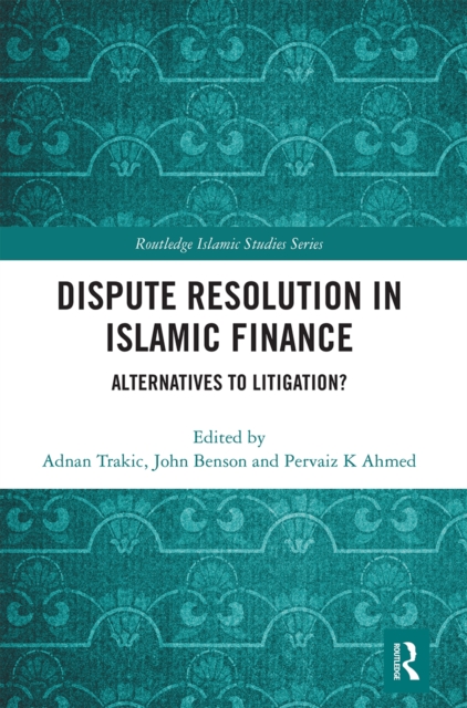 Dispute Resolution in Islamic Finance : Alternatives to Litigation?, Paperback / softback Book