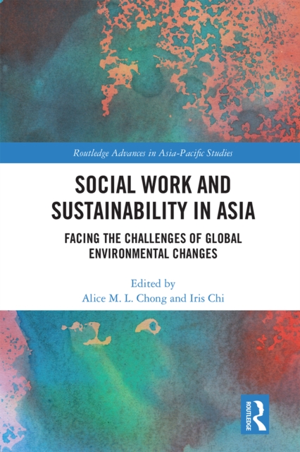 Social Work and Sustainability in Asia : Facing the Challenges of Global Environmental Changes, Paperback / softback Book