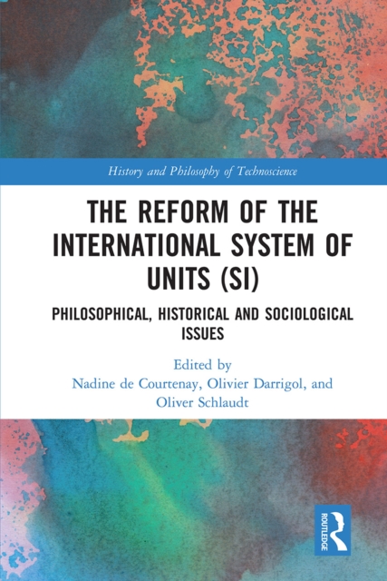 The Reform of the International System of Units (SI) : Philosophical, Historical and Sociological Issues, Paperback / softback Book