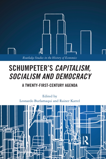 Schumpeter’s Capitalism, Socialism and Democracy : A Twenty-First Century Agenda, Paperback / softback Book