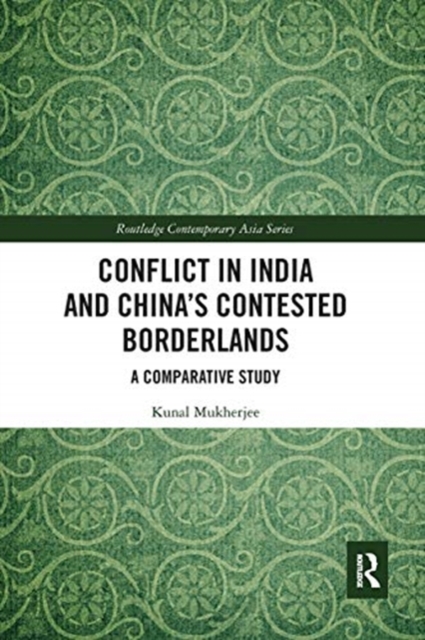 Conflict in India and China's Contested Borderlands : A Comparative Study, Paperback / softback Book