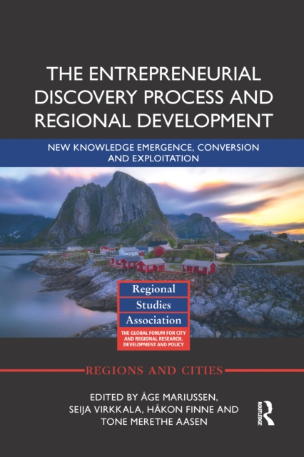 The Entrepreneurial Discovery Process and Regional Development : New Knowledge Emergence, Conversion and Exploitation, Paperback / softback Book