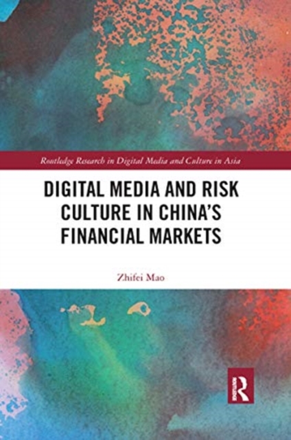 Digital Media and Risk Culture in China’s Financial Markets, Paperback / softback Book