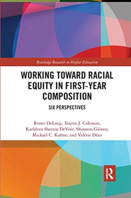Working Toward Racial Equity in First-Year Composition : Six Perspectives, Paperback / softback Book