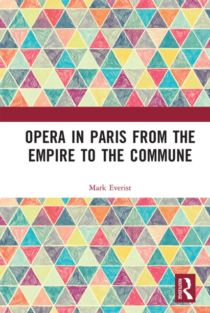 Opera in Paris from the Empire to the Commune, Paperback / softback Book