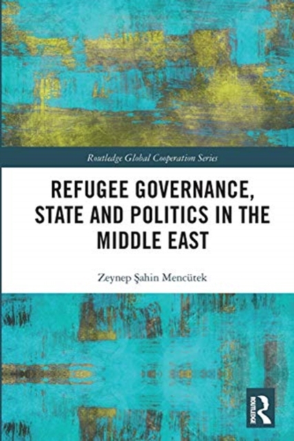 Refugee Governance, State and Politics in the Middle East, Paperback / softback Book