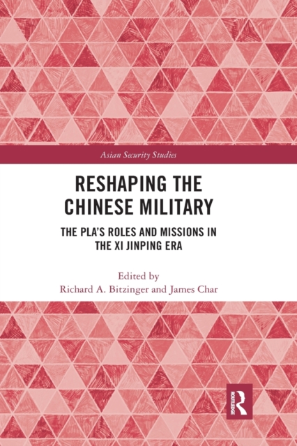 Reshaping the Chinese Military : The PLA's Roles and Missions in the Xi Jinping Era, Paperback / softback Book