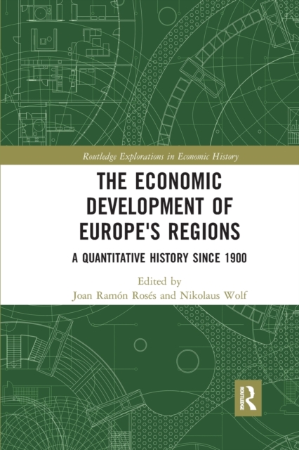 The Economic Development of Europe's Regions : A Quantitative History since 1900, Paperback / softback Book