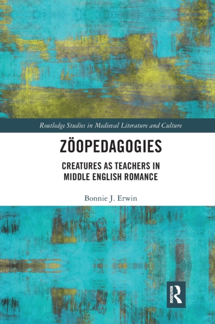 Zoopedagogies : Creatures as Teachers in Middle English Romance, Paperback / softback Book
