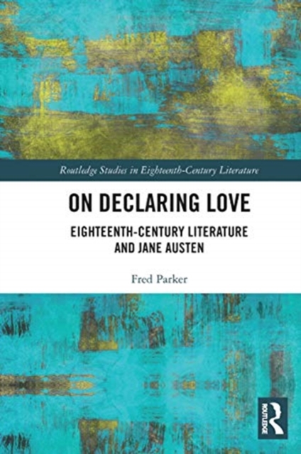 On Declaring Love : Eighteenth-Century Literature and Jane Austen, Paperback / softback Book