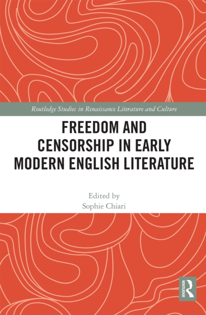 Freedom and Censorship in Early Modern English Literature, Paperback / softback Book