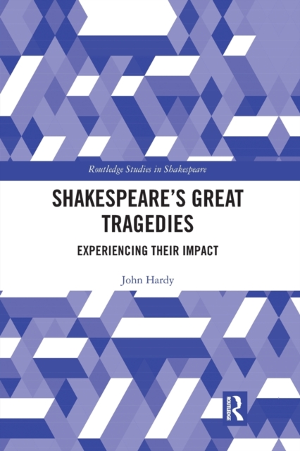 Shakespeare's Great Tragedies : Experiencing Their Impact, Paperback / softback Book