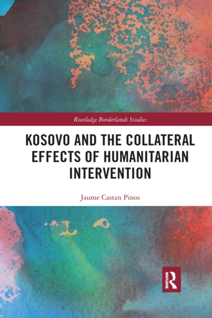 Kosovo and the Collateral Effects of Humanitarian Intervention, Paperback / softback Book