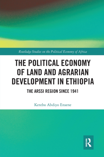 The Political Economy of Land and Agrarian Development in Ethiopia : The Arssi Region since 1941, Paperback / softback Book
