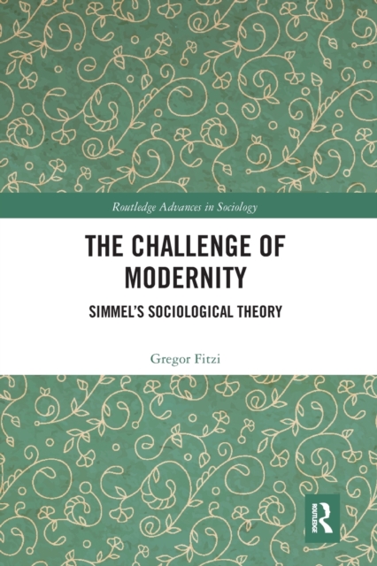 The Challenge of Modernity : Simmel’s Sociological Theory, Paperback / softback Book