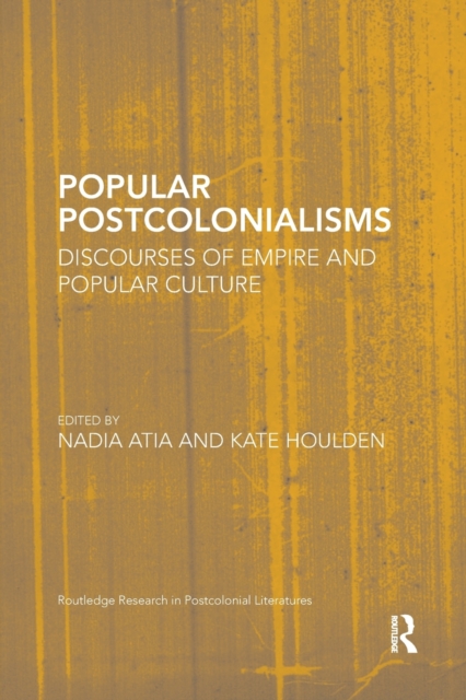 Popular Postcolonialisms : Discourses of Empire and Popular Culture, Paperback / softback Book