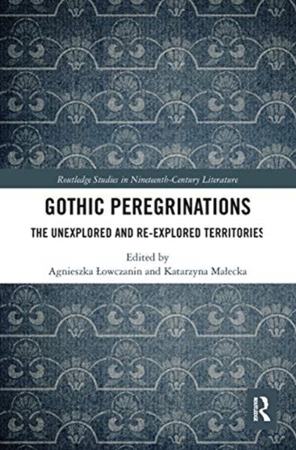 Gothic Peregrinations : The Unexplored and Re-explored Territories, Paperback / softback Book