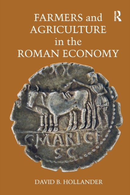 Farmers and Agriculture in the Roman Economy, Paperback / softback Book