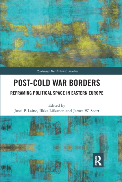 Post-Cold War Borders : Reframing Political Space in Eastern Europe, Paperback / softback Book