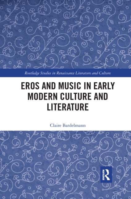 Eros and Music in Early Modern Culture and Literature, Paperback / softback Book