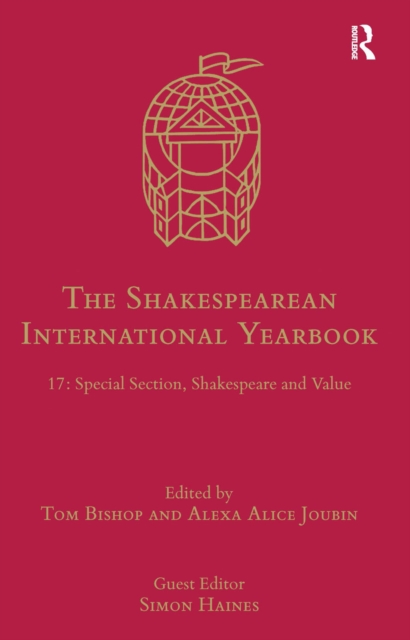 The Shakespearean International Yearbook : 17: Special Section, Shakespeare and Value, Paperback / softback Book