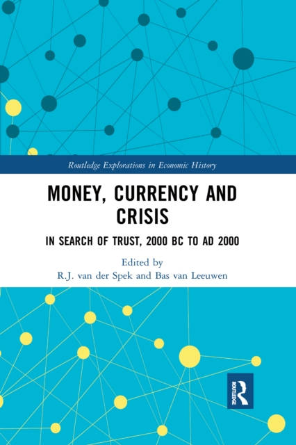 Money, Currency and Crisis : In Search of Trust, 2000 BC to AD 2000, Paperback / softback Book