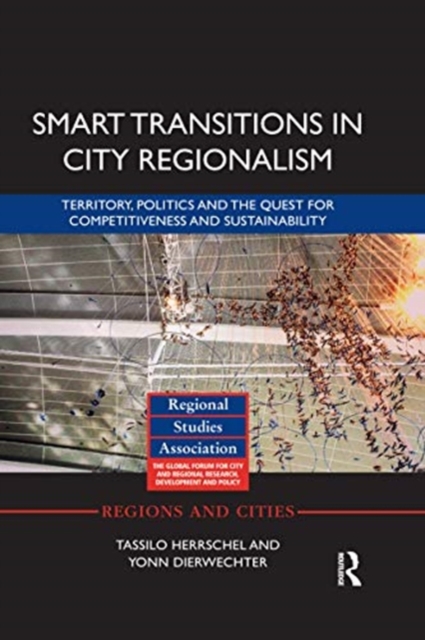 Smart Transitions in City Regionalism : Territory, Politics and the Quest for Competitiveness and Sustainability, Paperback / softback Book