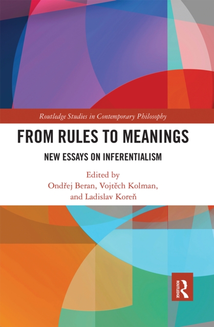 From Rules to Meanings : New Essays on Inferentialism, Paperback / softback Book