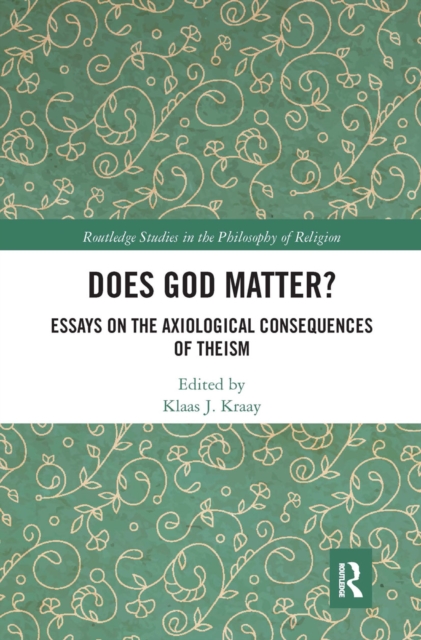 Does God Matter? : Essays on the Axiological Consequences of Theism, Paperback / softback Book
