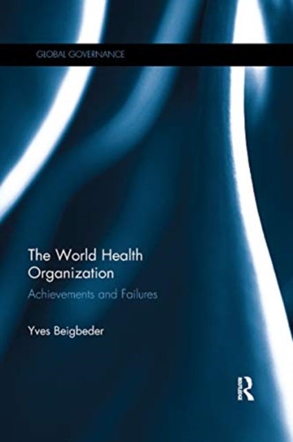The World Health Organization : Achievements and Failures, Paperback / softback Book
