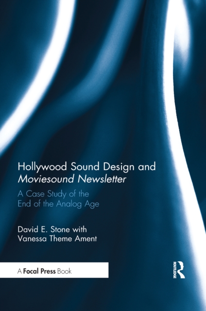 Hollywood Sound Design and Moviesound Newsletter : A Case Study of the End of the Analog Age, Paperback / softback Book