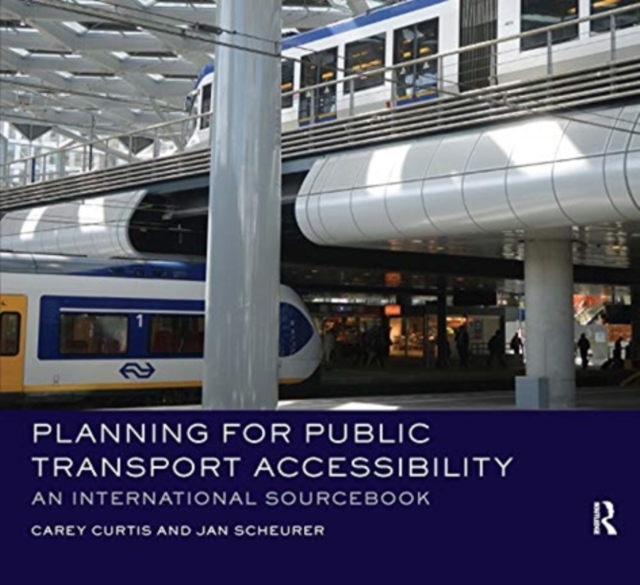 Planning for Public Transport Accessibility : An International Sourcebook, Paperback / softback Book